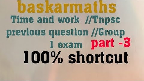 Time and work //Tnpsc previous question part -3//Group -1exam //100% shortcut //‎@Baskar Maths 