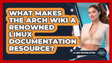 What Makes The Arch Wiki A Renowned Linux Documentation Resource? - All About Operating Systems