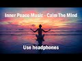 Mind fresh music  inner peace music  calm the mind  use headphones