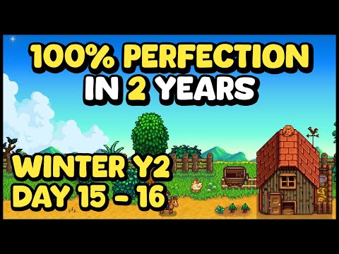 Winter Y2, Day 15 - 16 • Stardew Valley • 2 Year Perfection
