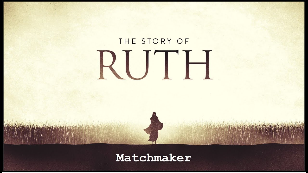 THE STORY OF RUTH: Matchmaker (Ruth 3:1-5) - YouTube