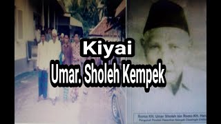 SEJARAH KIYAI UMAR SHOLEH KEMPEK