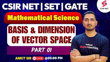 CSIR NET 2024| CSIR NET Mathematical Science| Basis and Dimension of Vector Space Part 1| Ankit Sir