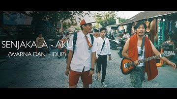 Aku (Warna dan Hidup)- Senjakala (Official Music Video)