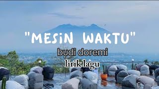 MESIN WAKTU - BUDI DOREMI | [ lirik lagu ]