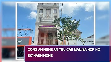 Công An Nghệ An Yêu Cầu Mailisa Nộp Hồ Sơ Hành Nghề