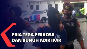 Dibakar Cemburu, Pria Tega Perkosa dan Bunuh Adik Ipar!
