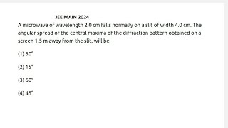 A microwave of wavelength 2.0 cm falls normally on a slit of width 4.0 cm. The angular spread