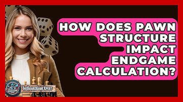 How Does Pawn Structure Impact Endgame Calculation? - The Board Game Xpert