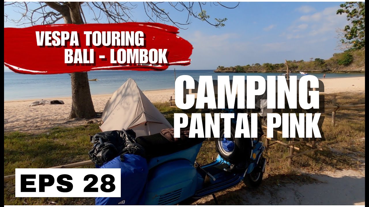 Solo Touring Vespa Super: Dari Bali ke Lombok | moto camping di pantai pink Lombok | Goa Jepang