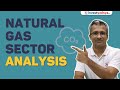 Natural Gas Sector Analysis | Understanding CNG &amp; LNG complete Supply Chain