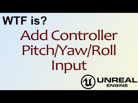 WTF Is? Add Controller Pitch/Yaw/Roll Input in Unreal Engine 4 ( UE4 )