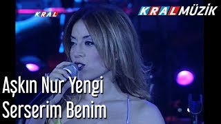 Serserim Benim - Aşkın Nur Yengi