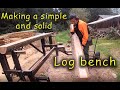 How to make a simple solid log bench out of green lumber a logging sawing and constructing