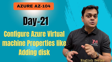 DAY-21 Configure Azure Virtual machine Properties like Adding disk , Extentions.