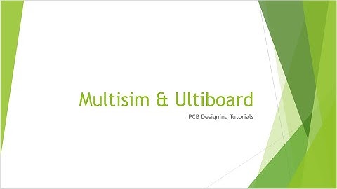 Multisim Ultiboard PCB Designing Tutorial 1 : Introduction
