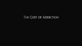 The Cost of Addiction