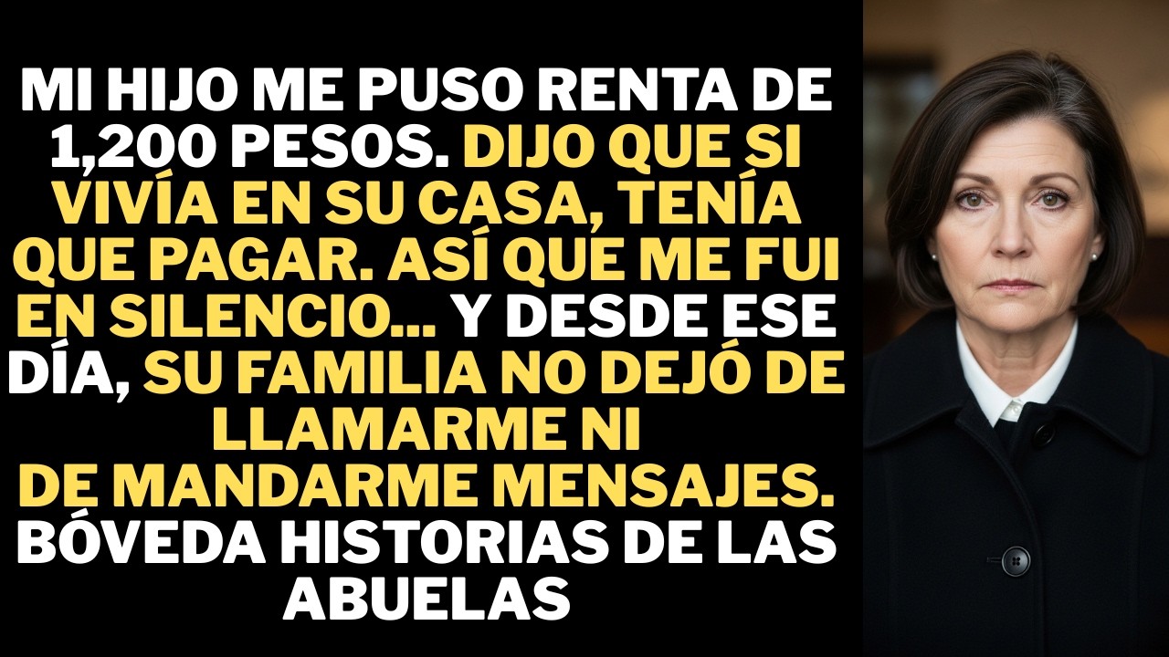 Mi hijo me puso una renta de 1,200 pesos. Me fui en silencio… y luego vinieron sus llamadas