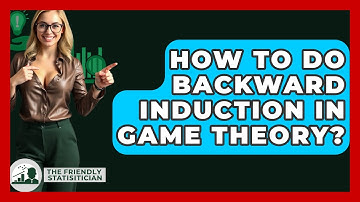 How To Do Backward Induction In Game Theory? - The Friendly Statistician