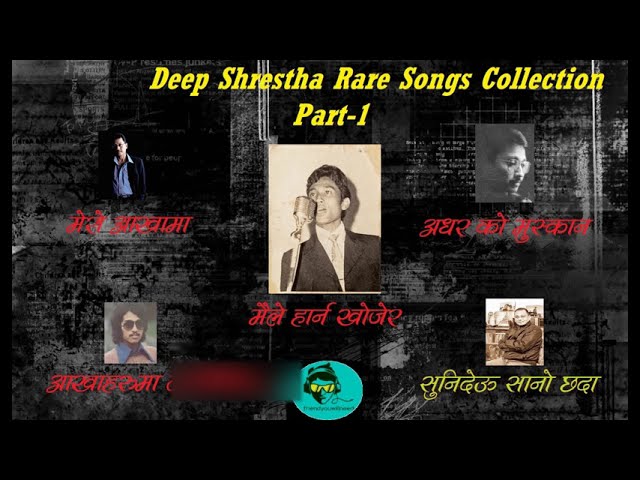 Deep Shrestha Rare Songs collection class=