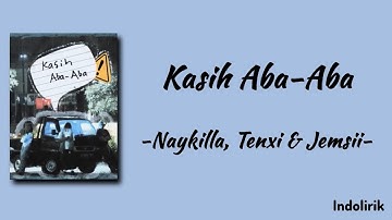 Kasih Aba-Aba - Naykilla, Tenxi & Jemsii | Lirik Lagu