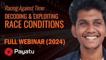 Decoding and Exploiting Race Conditions Webinar (2024)  |  PAYATU Webinar