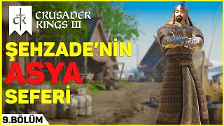 OSMANLI'NIN BÜYÜK ASYA SEFERLERİ | Crusader Kings 3 Osmanlı Serisi | 9.BÖLÜM