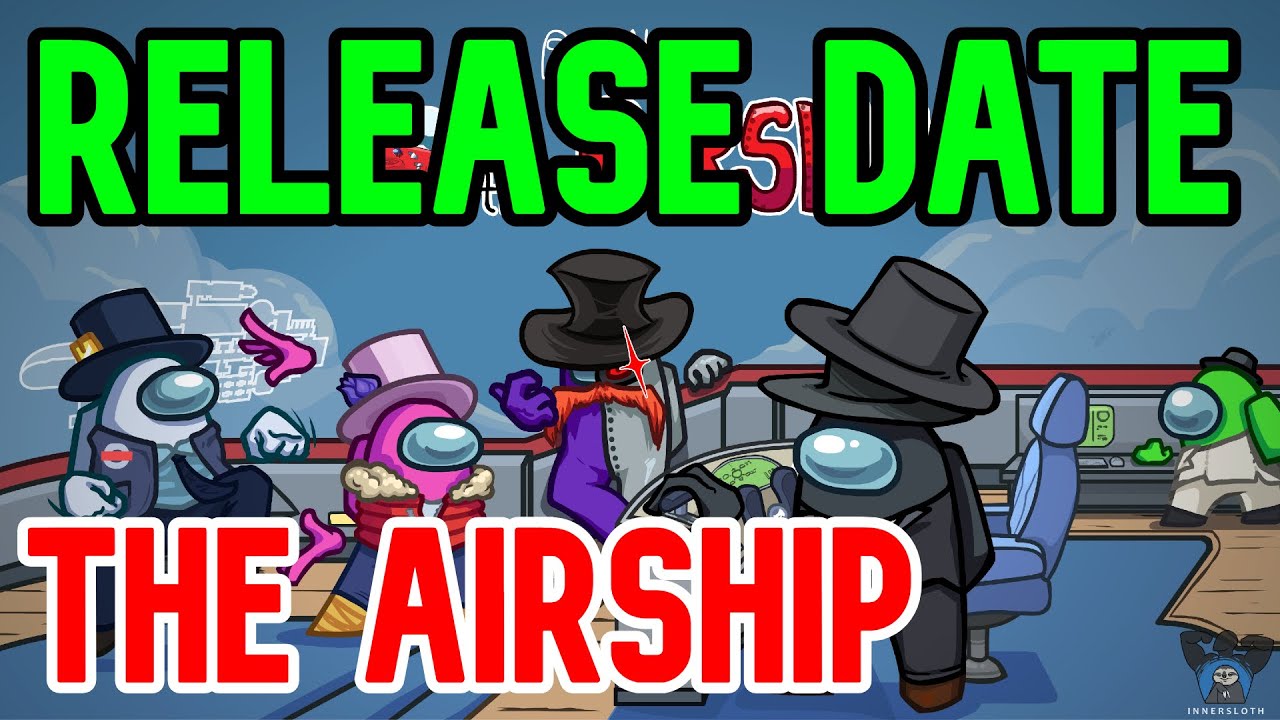 Among Us New Map Release Date 2021 The Airship Release Date Among Us Maxresdefault