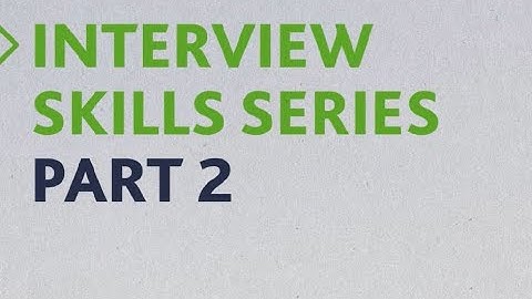 Interview Skills - Part 2: How employers assess at interview