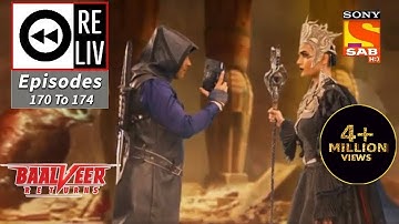 Weekly ReLIV - Baalveer Returns - 17th August To 21st August 2020 - Episodes 170 To 174