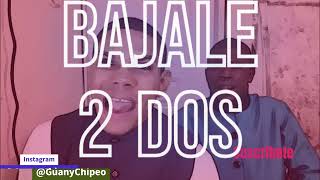 Bajale 2 Dos Menor Tu Taa DesacaTao Soporte Mi Locura y Felipe Guzman  Doble Tono Guany Chipeo