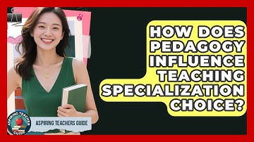 How Does Pedagogy Influence Teaching Specialization Choice? - Aspiring Teacher Guide