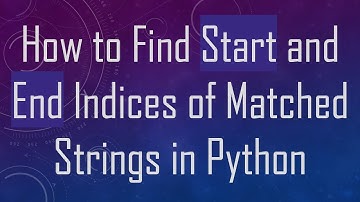 How to Find Start and End Indices of Matched Strings in Python