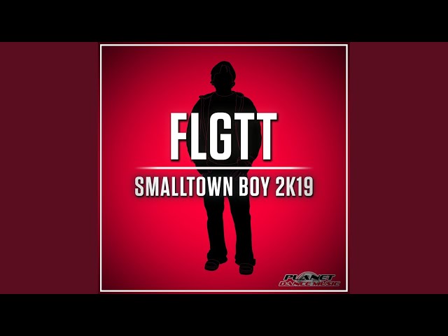 FLGTT  -  Smalltown Boy 2K19