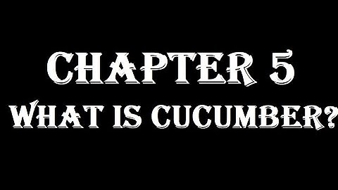 Chapter 5: What is Cucumber?