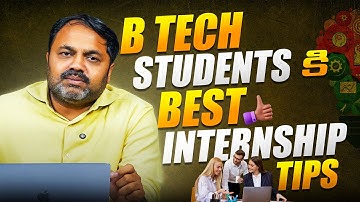 B.Tech Students Must Watch! How to Get the Best Internship | Career Guidance with Ramana