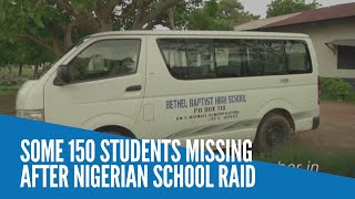 Details Some 150 students missing after Nigerian school raid Update
