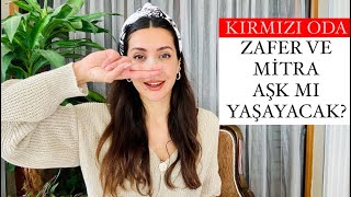 Kırmızı Oda Zafer Mitra'ya Aşık mı Olacak? Kırmızı Oda 37. Bölüm Yorumlaması!