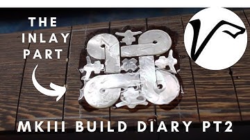 Vigilant Guitars MKIII 7 String Build Diary - Part 2 - Custom Mother of Pearl Inlay
