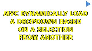 MVC dynamically load a dropdown based on a selection from another (2 Solutions!!)