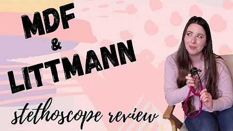 MDF & Littmann Stethoscope Review // Which is my f...