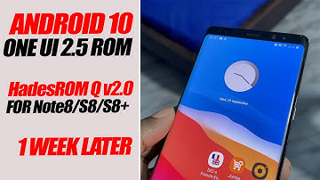 1 WEEK with HadesROM Q v2 - One UI 2.5 Android 10 For Galaxy Note8/S8/S8+
