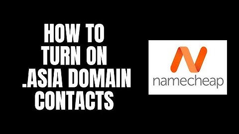 How To Turn On .asia Domain Contacts NameCheap Tutorials