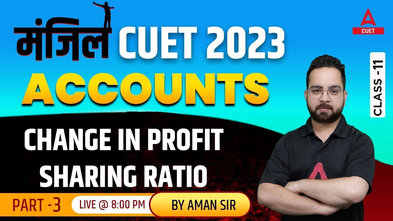 CUET 2023 Accounts | Change in Profit Sharing Ratio | PART | M3anjil ...