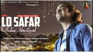 Lo Safar | Jubin Nautiyal | Mithoon | | Baaghi 2 | New Hindi Song | | Romantic Latest Songs