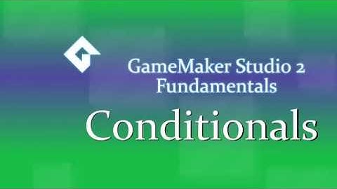 Conditionals | GMS2 Fundamentals