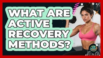 What Are Active Recovery Methods? - High Energy Training Hub