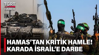 Karada İsrail'e İlk Darbe! Hamas İsrail Askerlerini Pusuya Düşürdü - TGRT Haber Resimi