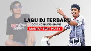 DJ REMIX TERBARU || GOYANG RAME - RAME || MANTAP BUAT PARTY ( Official Video Musik )