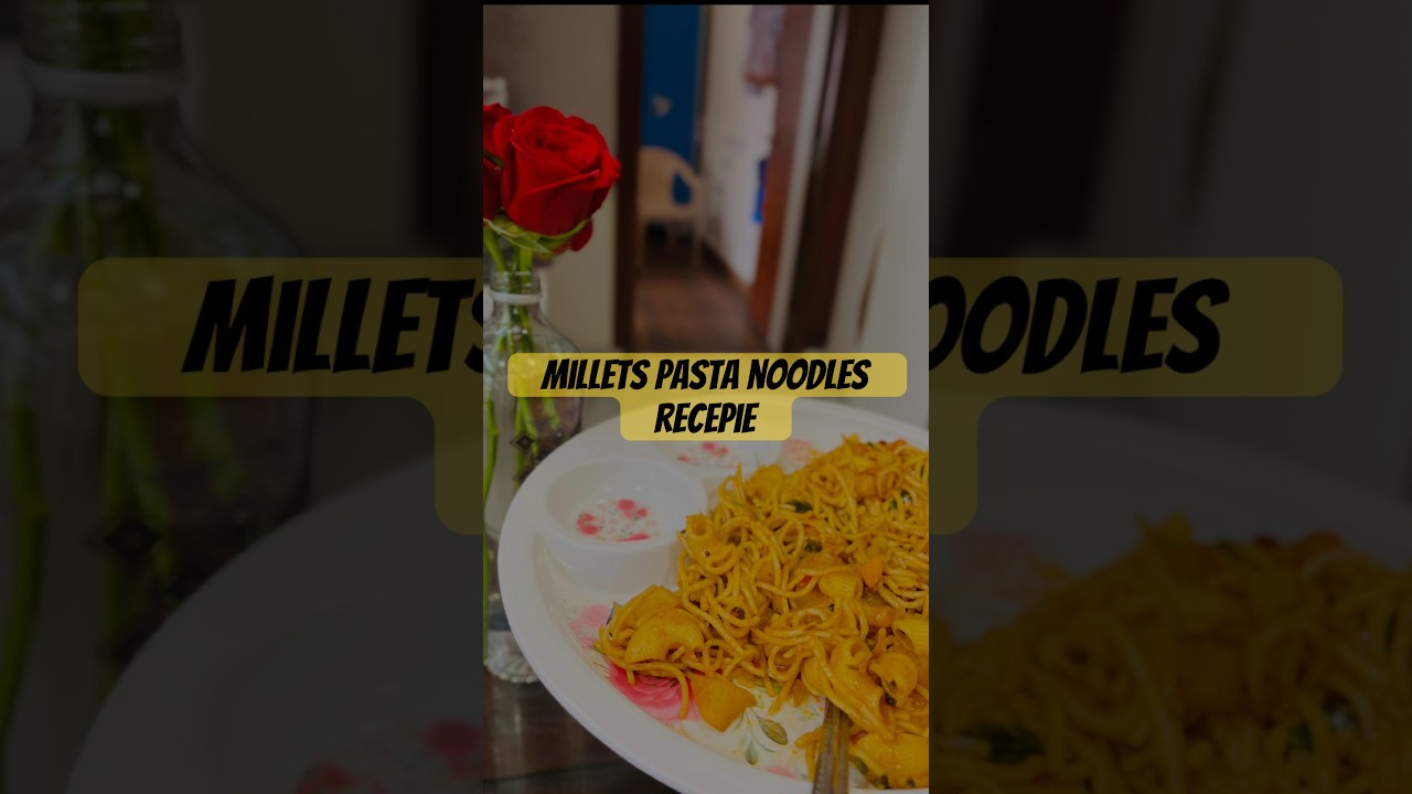 Love noodles but hate maida? try this millet noodles & pasta recipe 